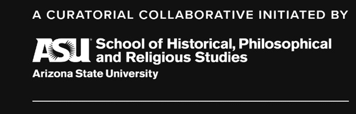 This is a picture of a banner which reads "A cultural collaborative initiated by ASU School of Historical, Philosophical and Religious studies- Arizona State University."