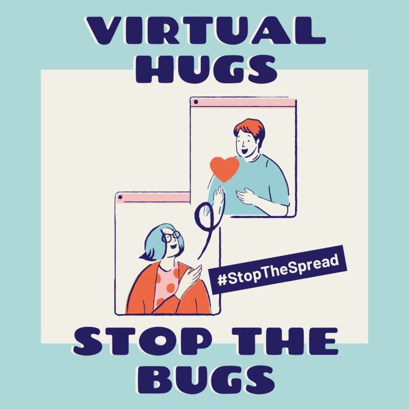 A graphic that reads "Virtual hugs stop the bugs". 