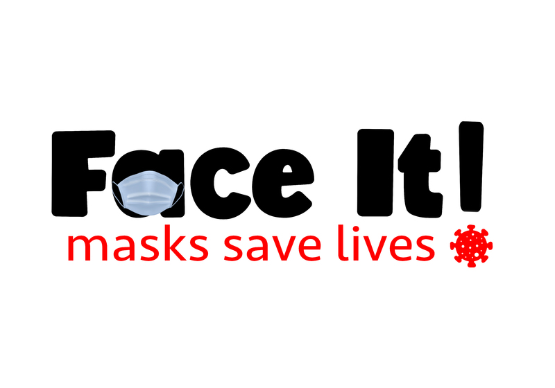 This is a picture of a logo which reads "Face it! Masks save lives." A mask is depicted hanging on the word 'face', and the image of a COVID-19 germ appears as a period in the exclamation point after the word 'it'. 