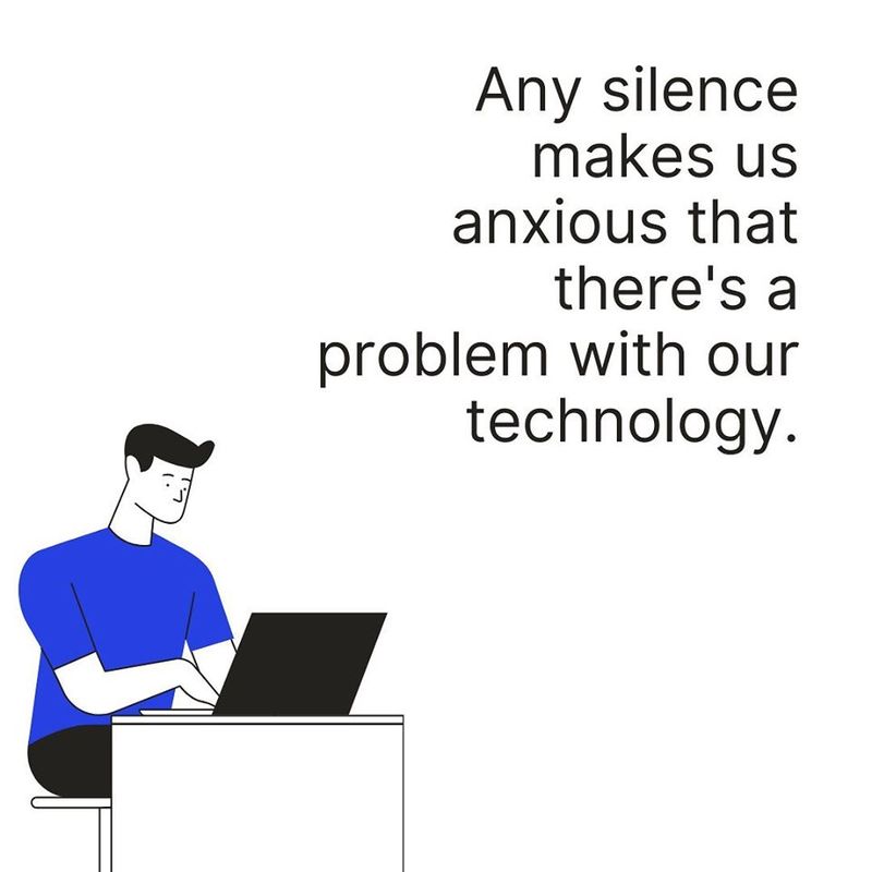Man sitting at computer. Text banner stating Any silence make us anxious that there's a problem with our technology.