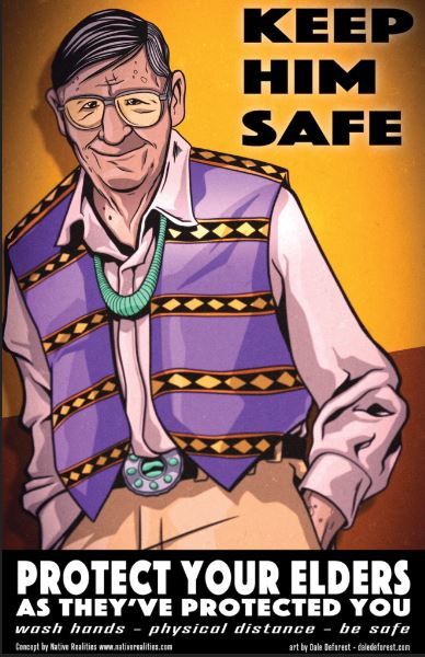 A poster of an older Native American man encouraging citizens to keep him, and other elders safe. 