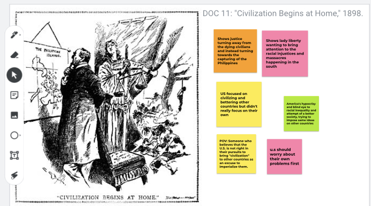 Black and white cartoon drawing of a man studying a map.  A robed woman next to him holds the scales of justice.  At their feet are people lying dead, as well as a man hanging from a tree in the background.  The caption reads "Civilization Begins at Home".  Next to this cartoon are several brightly colored boxes with text.  The text reads: "Shows justice turning away from the dying civilians and instead turning towards the capturing of the Philippines. Shows lady library wanting to bring attention to the racial injustices and massacres happening in the south.  US focused on civilizing and bettering other countries but didn't really focus on their own.  America's hypocrisy and blind eye to racial inequality and attempt of a better society, trying to impose same ideas on other countries."