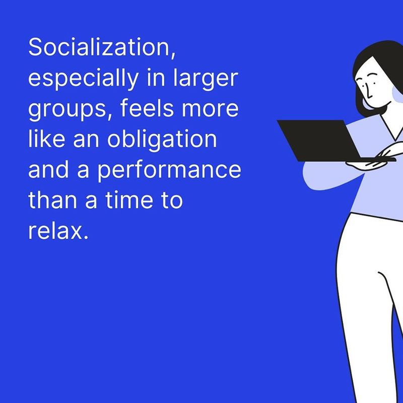 Woman standing with laptop. Text banner stating Socialization, especially in larger groups, feels more like an obligation and a performance than an opportunity to relax.