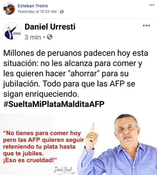 A screenshot of a post on Facebook translated to English says: "Millions or Peruvians today suffer from this situation; they don't have enough to eat and they want to make them "save" for their retirement. Everything so that the AFPs continue to get richer."