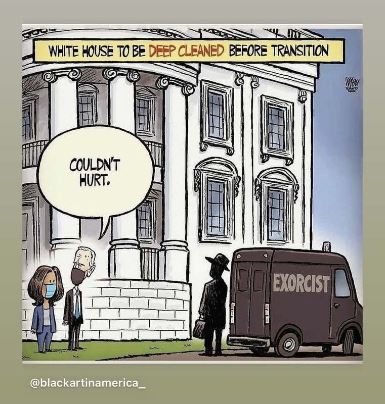An image of a political cartoon depicting President Joe Biden and Vice President Kamala Harris wearing masks outside the White House under a banner which says "White House to be deep cleaned before transition", and a speech bubble that says "Couldn't hurt.". In front of both of them is a man with a black van labeled "Exorcist". 